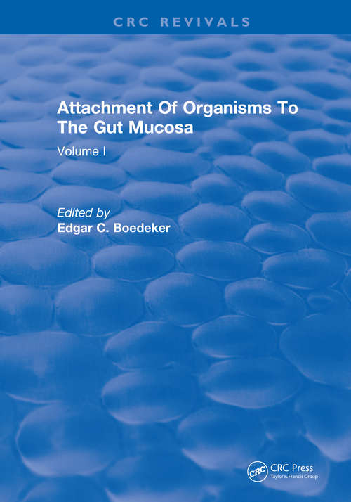 Attachment Of Organisms To The Gut Mucosa: Volume I
