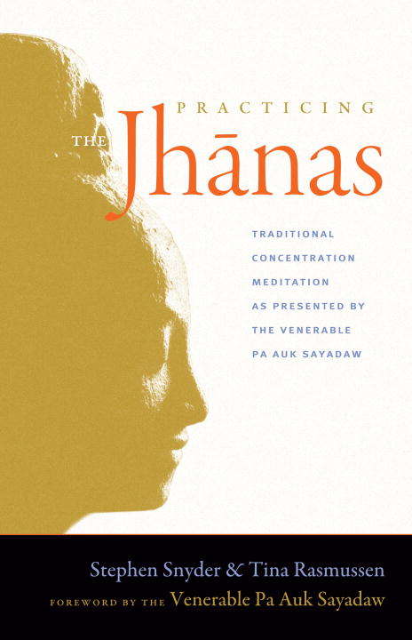 Practicing the Jhanas: Traditional Concentration Meditation as Presented by the Venerable Pa Auk Sayada w