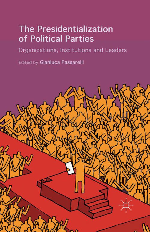 Book cover of The Presidentialization of Political Parties: Organizations, Institutions and Leaders (1st ed. 2015)