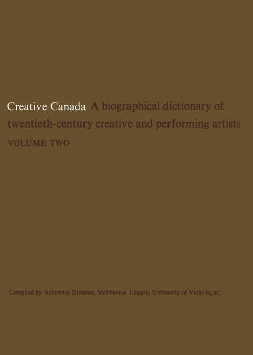 Book cover of Creative Canada: A Biographical Dictionary of Twentieth-century Creative and Performing Artists (Volume #2)