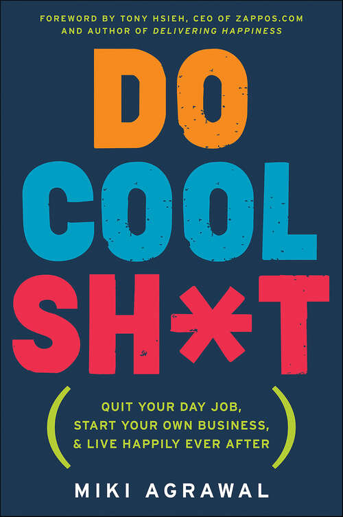 Book cover of Do Cool Sh*t: Quit Your Day Job, Start Your Own Business, and Live Happily Ever After