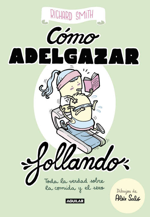 Book cover of Cómo adelgazar follando (edición ilustrada): Toda la verdad sobre la comida y el sexo
