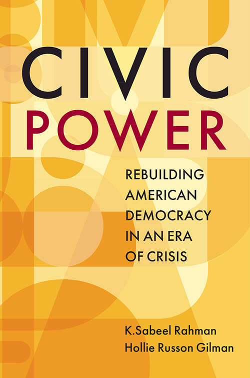 Civic Power: Rebuilding American Democracy in an Era of Crisis