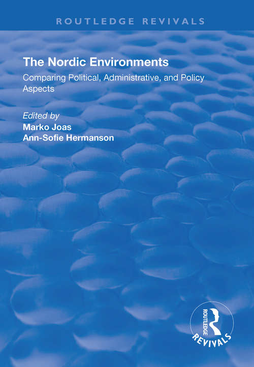The Nordic Environments: Comparing Political, Administrative and Policy Aspects (Routledge Revivals)