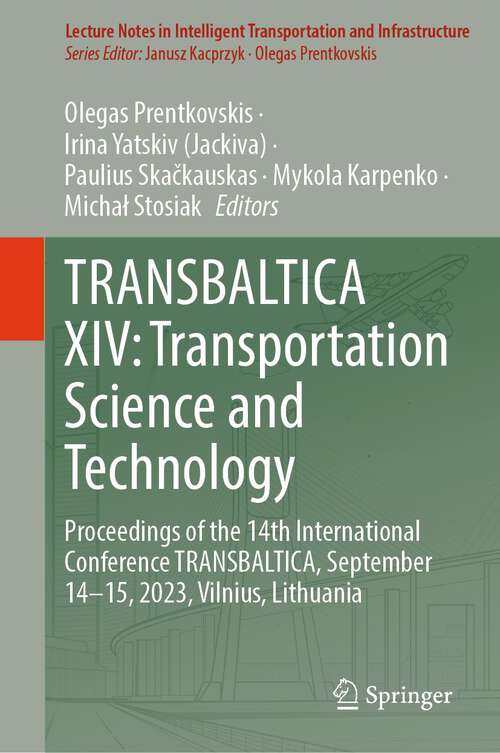 Book cover of TRANSBALTICA XIV: Proceedings of the 14th International Conference TRANSBALTICA, September 14-15, 2023, Vilnius, Lithuania (1st ed. 2024) (Lecture Notes in Intelligent Transportation and Infrastructure)
