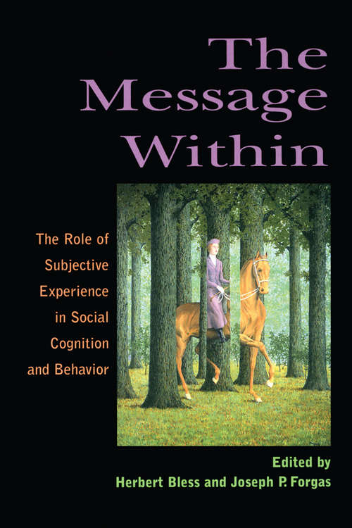 The Message Within: The Role of Subjective Experience In Social Cognition And Behavior
