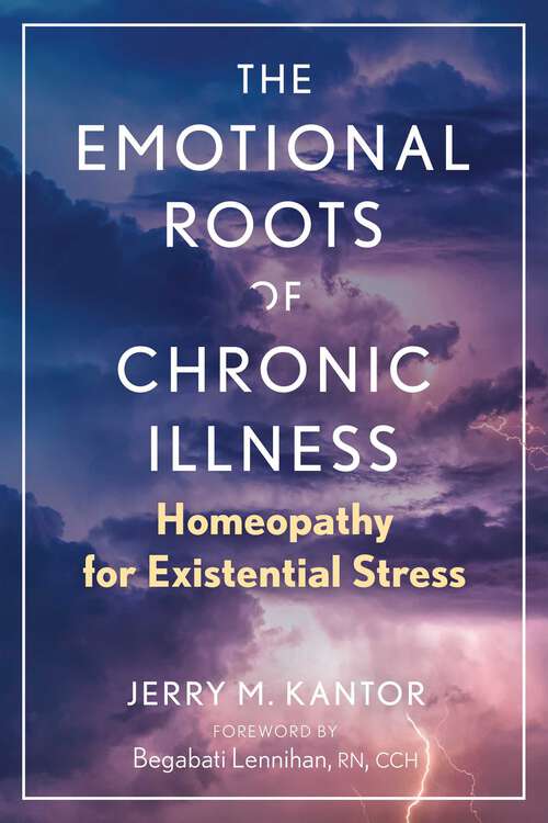 Book cover of The Emotional Roots of Chronic Illness: Homeopathy for Existential Stress