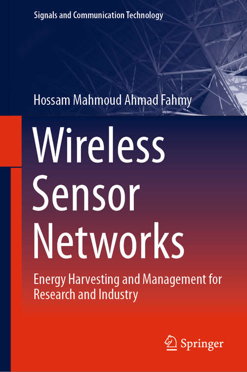 Book cover of Wireless Sensor Networks: Energy Harvesting and Management for Research and Industry (1st ed. 2020) (Signals and Communication Technology)