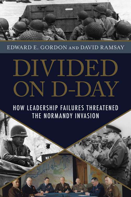 Book cover of Divided on D-Day: How Conflicts and Rivalries Jeopardized the Allied Victory at Normandy