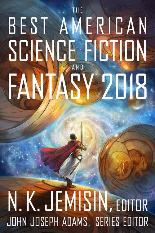 The Best American Science Fiction and Fantasy 2018 (The Best American Series ®)