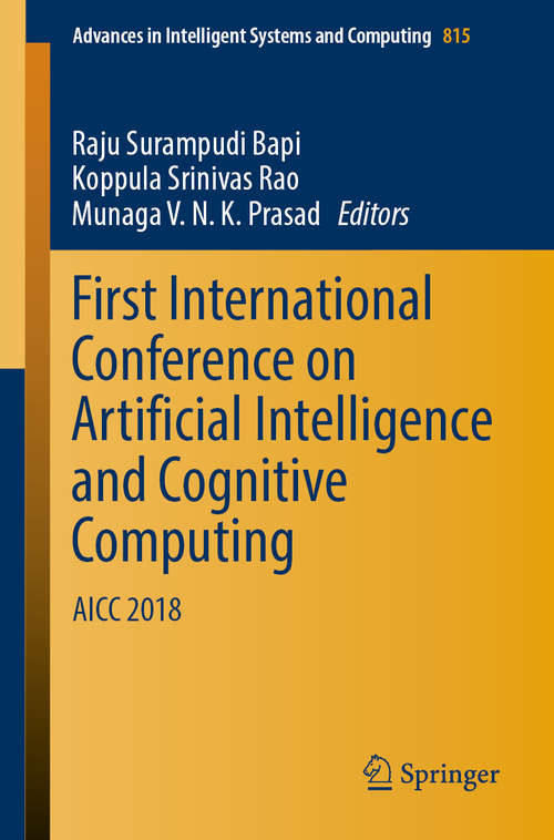 First International Conference on Artificial Intelligence and Cognitive Computing: Aicc 2018 (Advances In Intelligent Systems and Computing #815)