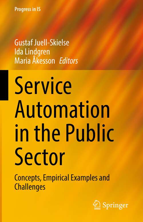 Service Automation in the Public Sector: Concepts, Empirical Examples and Challenges (Progress in IS)