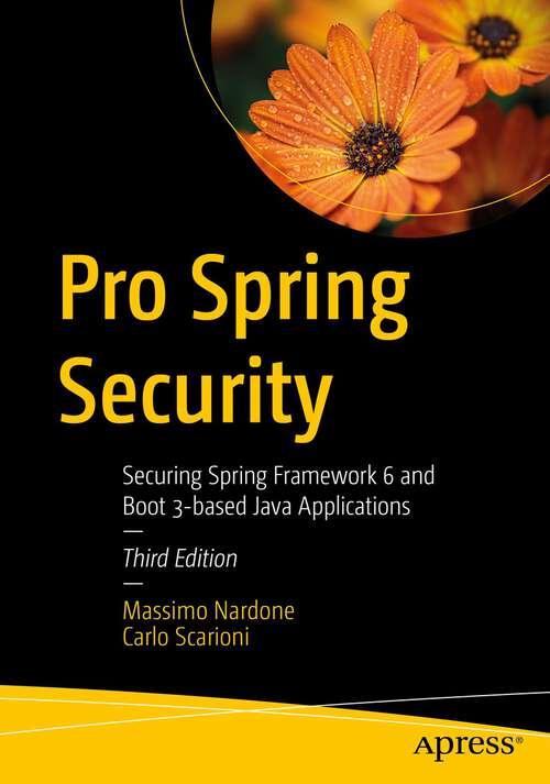 Book cover of Pro Spring Security: Securing Spring Framework 6 and Boot 3-based Java Applications (3rd ed.)