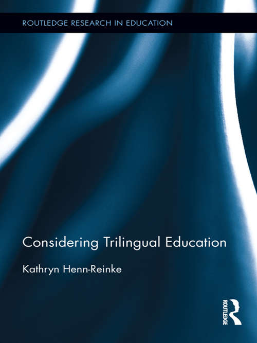 Considering Trilingual Education (Routledge Research in Education)