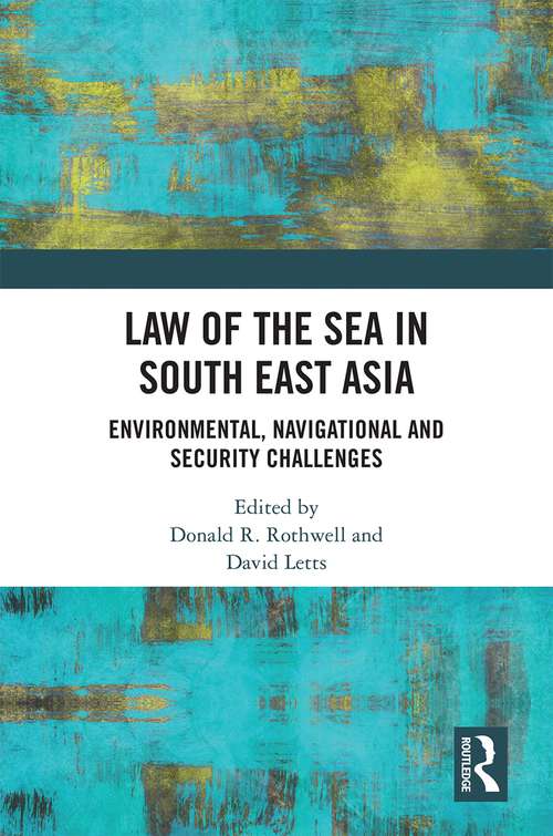 Law of the Sea in South East Asia: Environmental, Navigational and Security Challenges