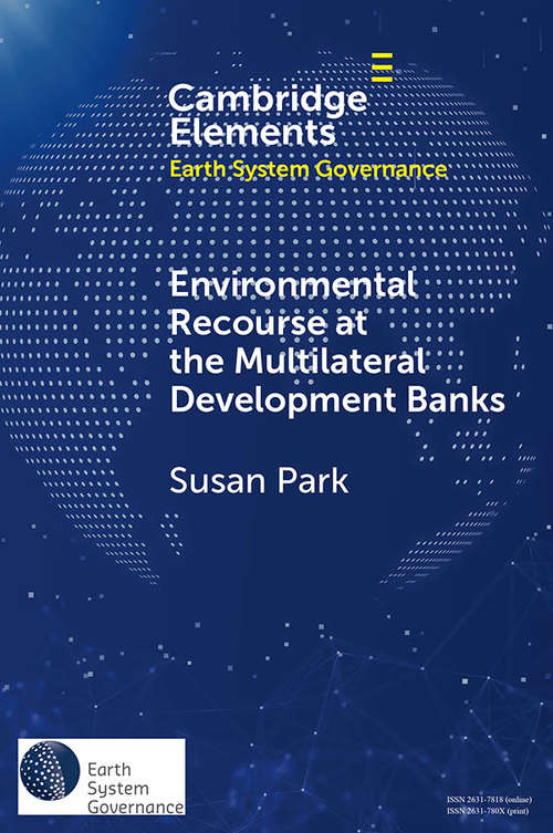 Book cover of Environmental Recourse at the Multilateral Development Banks (Elements in Earth System Governance)