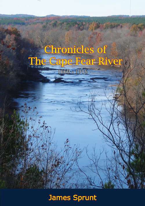 Book cover of Chronicles of The Cape Fear River: 1660 - 1916