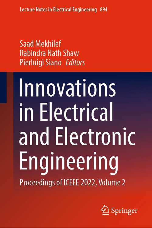 Innovations in Electrical and Electronic Engineering: Proceedings of ICEEE 2022, Volume 2 (Lecture Notes in Electrical Engineering #894)