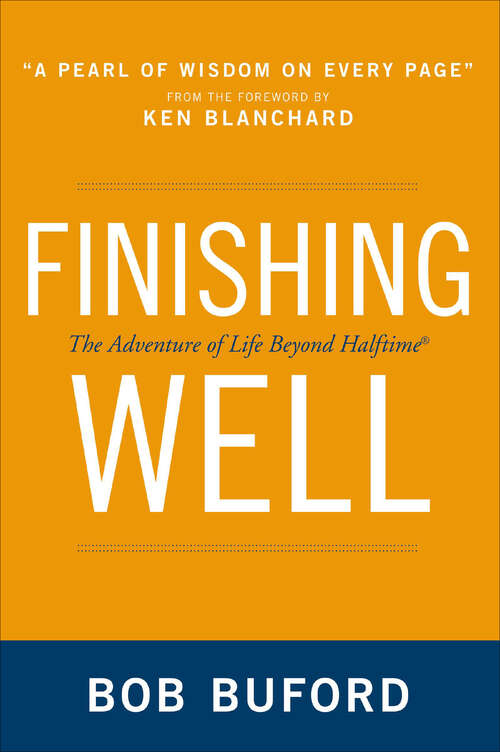 Book cover of Finishing Well: The Adventure of Life Beyond Halftime