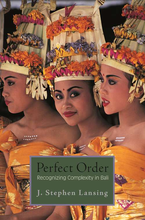 Book cover of Perfect Order: Recognizing Complexity in Bali (Princeton Studies in Complexity #11)