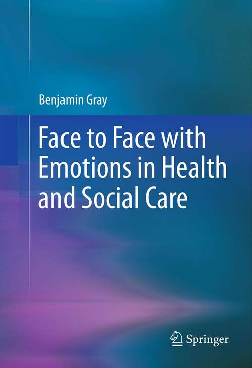 Book cover of Face to Face with Emotions in Health and Social Care