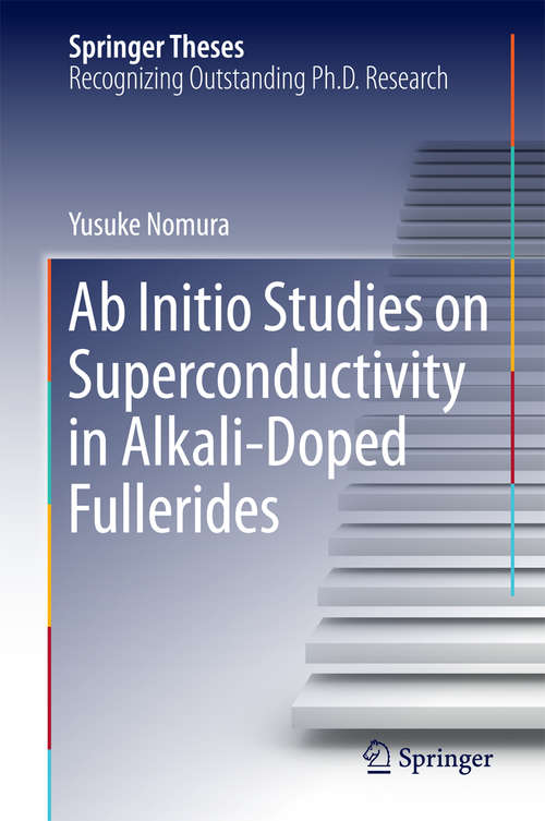 Book cover of Ab Initio Studies on Superconductivity in Alkali-Doped Fullerides (Springer Theses)