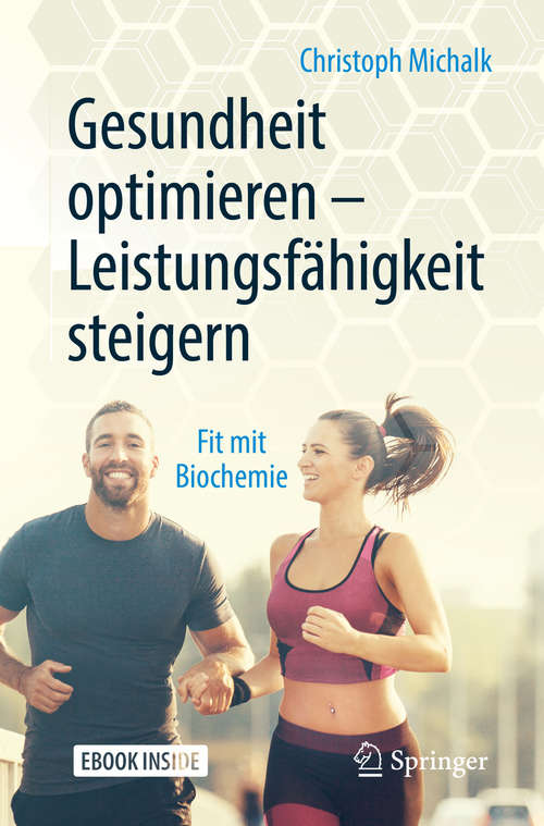 Book cover of Gesundheit optimieren – Leistungsfähigkeit steigern: Fit mit Biochemie (1. Aufl. 2019)