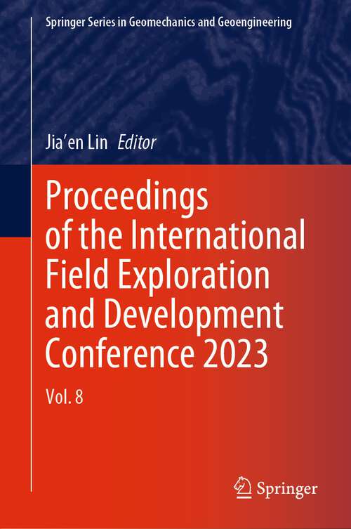 Book cover of Proceedings of the International Field Exploration and Development Conference 2023: Vol. 8 (2024) (Springer Series in Geomechanics and Geoengineering)