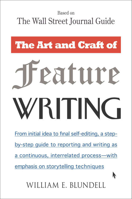 Book cover of The Art and Craft of Feature Writing: Based on The Wall Street Journal Guide (Plume Ser.)