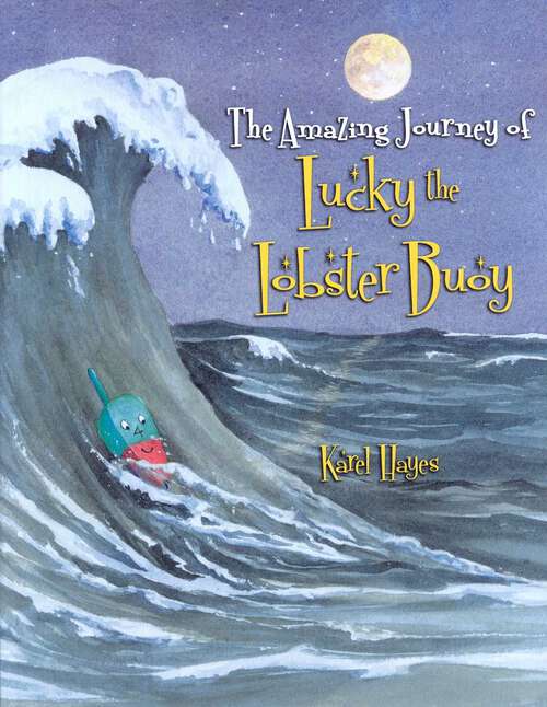 Book cover of The Amazing Journey of Lucky the Lobster Buoy