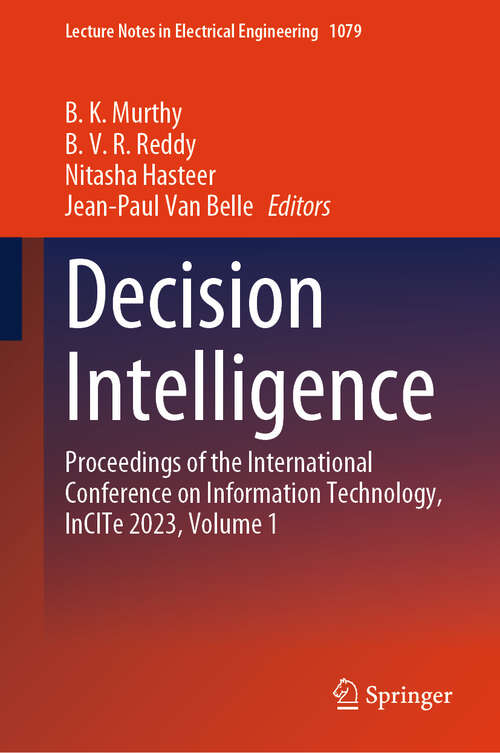 Book cover of Decision Intelligence: Proceedings of the International Conference on Information Technology, InCITe 2023, Volume 1 (1st ed. 2023) (Lecture Notes in Electrical Engineering #1079)
