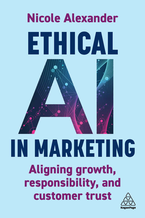 Book cover of Ethical AI in Marketing: Aligning Growth, Responsibility and Customer Trust (1)