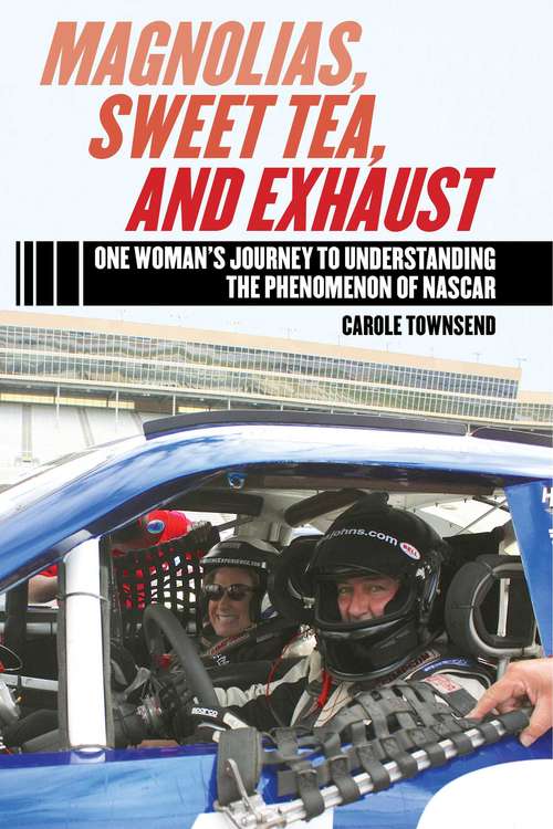Book cover of Magnolias, Sweet Tea, and Exhaust: One Woman?s Journey to Understanding the Phenomenon of NASCAR