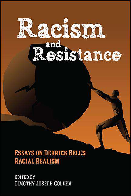Book cover of Racism and Resistance: Essays on Derrick Bell's Racial Realism (SUNY series in African American Studies)