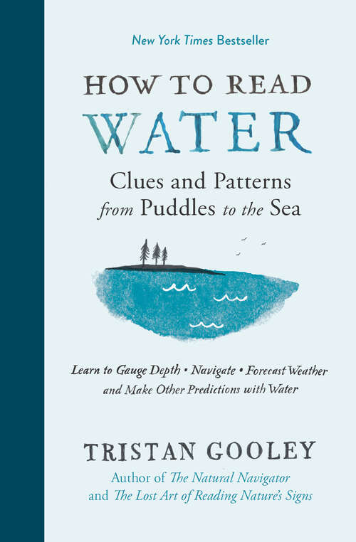 Book cover of How to Read Water: Clues and Patterns from Puddles to the Sea