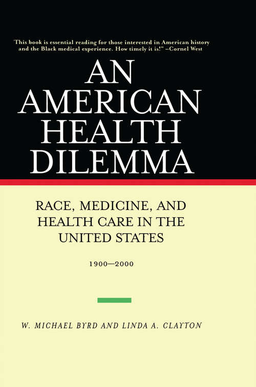 An American Health Dilemma: Race, Medicine, and Health Care in the United States 1900-2000