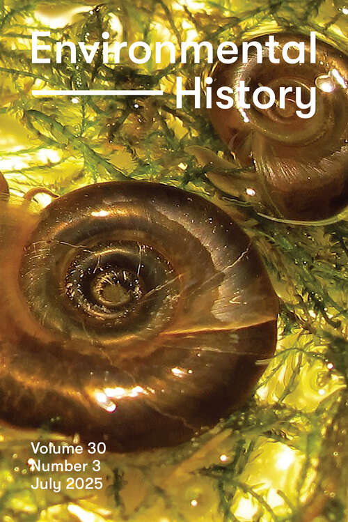 Book cover of Environmental History, volume 30 number 3 (July 2025)