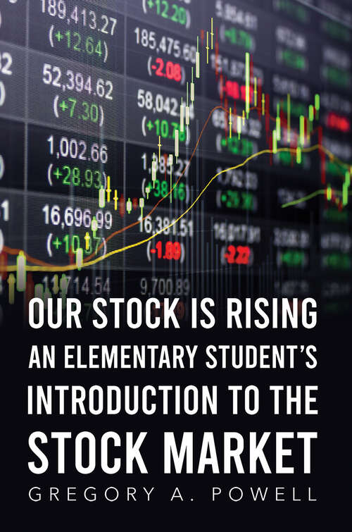 Book cover of Our Stock Is Rising: An Elementary Student’s Introduction to the Stock Market