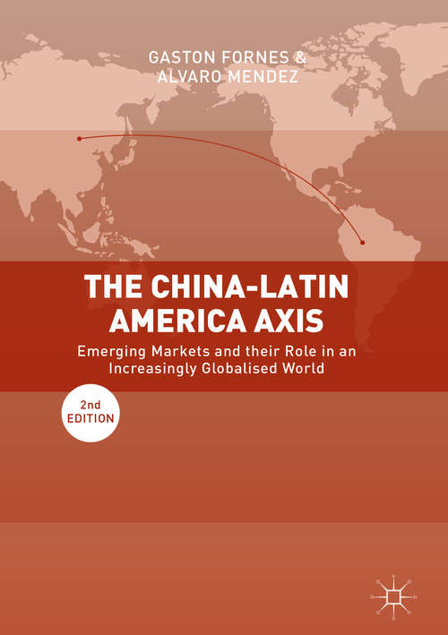 The China-Latin America Axis: Emerging Markets And The Future Of Globalisation