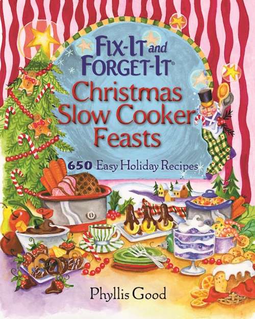 Book cover of Fix-It and Forget-It Christmas Slow Cooker Feasts: 650 Easy Holiday Recipes (Fix-It and Forget-It)