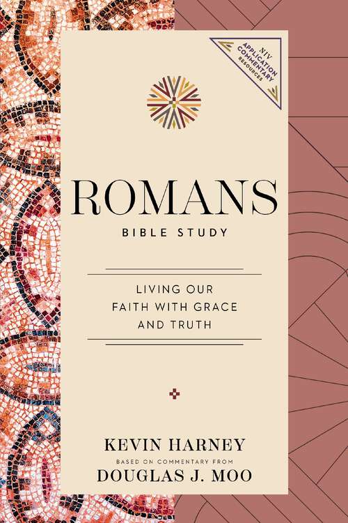 Book cover of Romans Bible Study: Living Our Faith with Grace and Truth (NIV Application Commentary Resources)