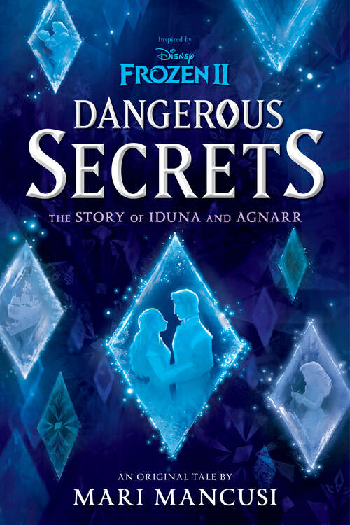 Book cover of Frozen 2: Dangerous Secrets: The Story of Iduna and Agnarr