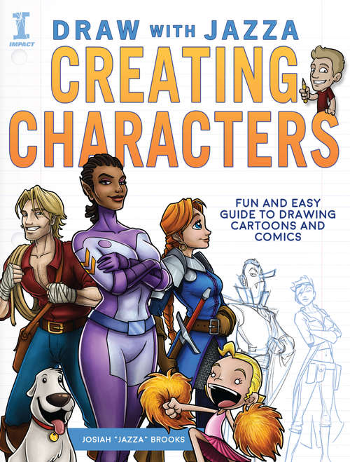 Book cover of Draw With Jazza - Creating Characters: Fun and Easy Guide to Drawing Cartoons and Comics