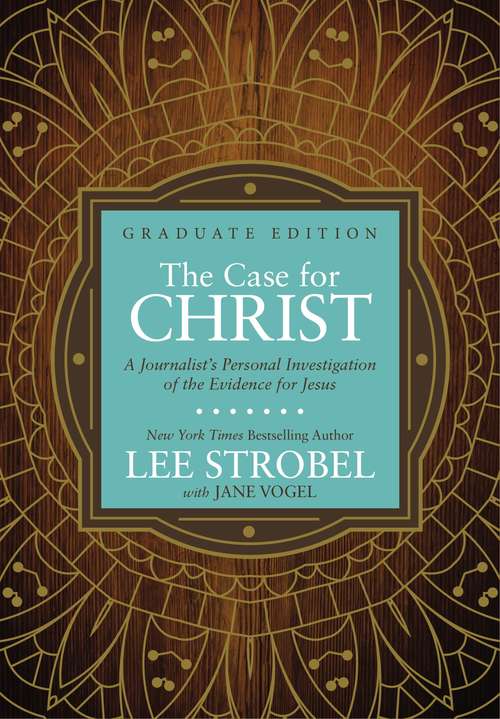 Book cover of The Case for Christ Graduate Edition: A Journalist’s Personal Investigation of the Evidence for Jesus