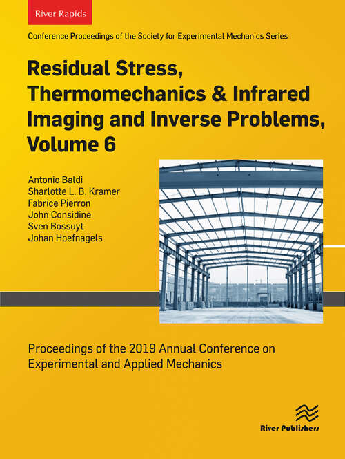 Book cover of Residual Stress, Thermomechanics & Infrared Imaging and Inverse Problems, Volume 6: Proceedings of the 2019 Annual Conference on Experimental and Applied Mechanics (1)