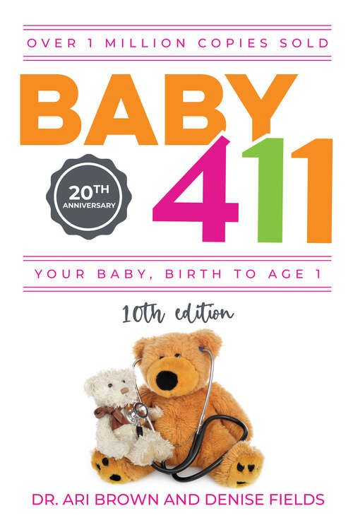 Book cover of Baby 411, 10th Edition: Your Baby, Birth to Age 1