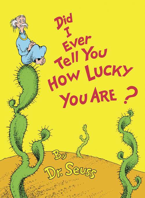 Book cover of Did I Ever Tell You How Lucky You Are? (Classic Seuss)