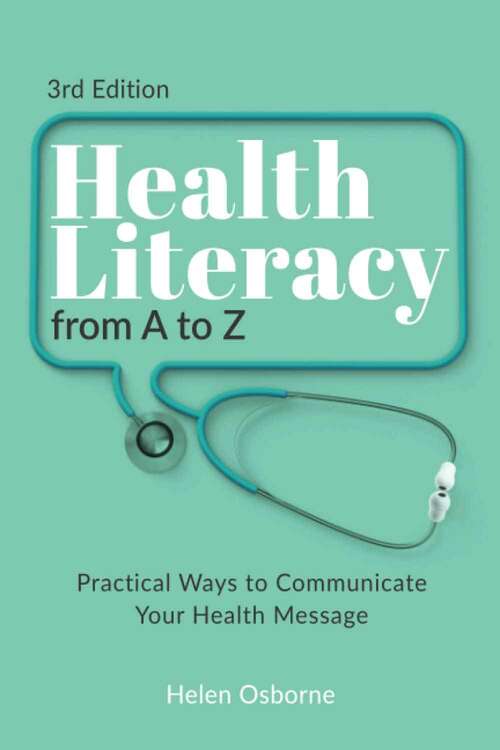 Book cover of Health Literacy from A to Z: Practical Ways to Communicate Your Health Message (Third Edition)