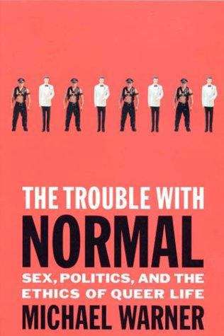 Book cover of The Trouble With Normal: Sex, Politics, and the Ethics of Queer Life