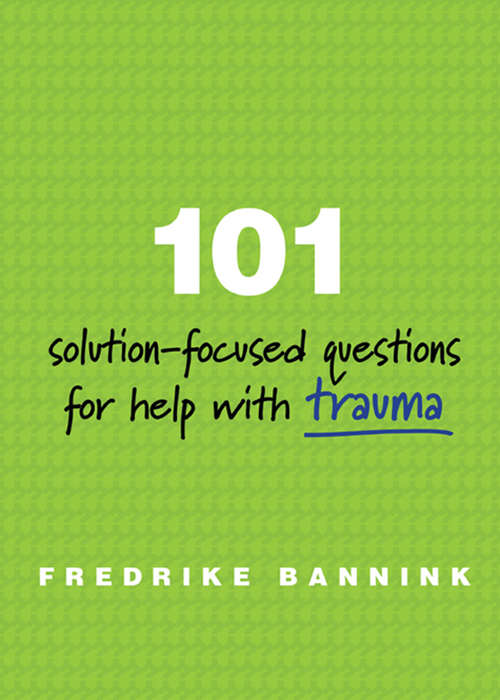 Book cover of 101 Solution-Focused Questions for Help with Trauma
